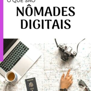 Nômades Digitais - Trabalhar e Viajar pelo Mundo